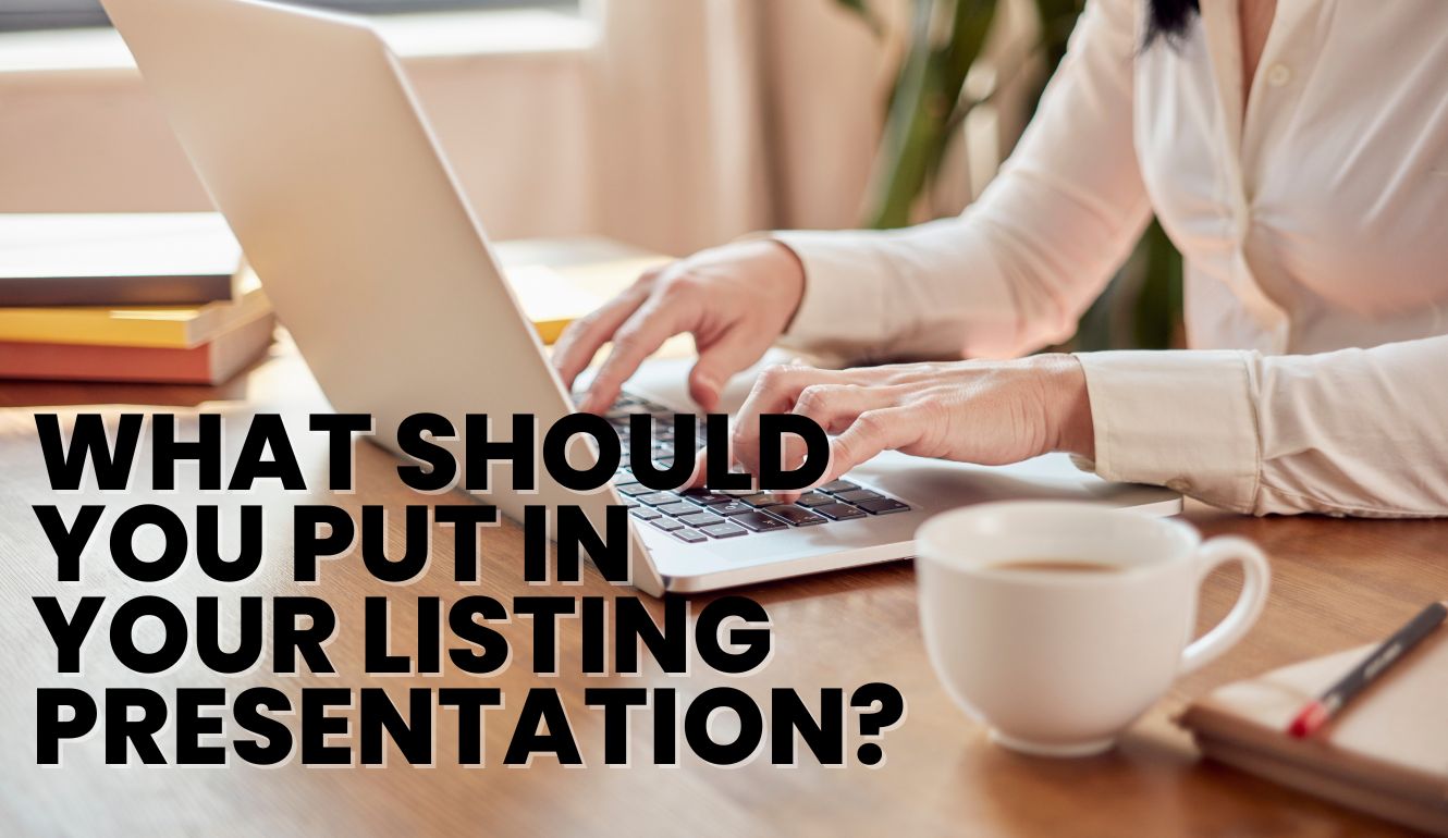 What Should You Put in Your Listing Presentation?